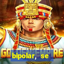 bipolar, se arrepende do que faz